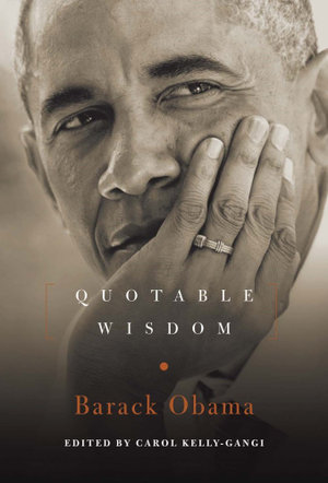 Barack Obama : Quotable Wisdom - Carol Kelly-Gangi