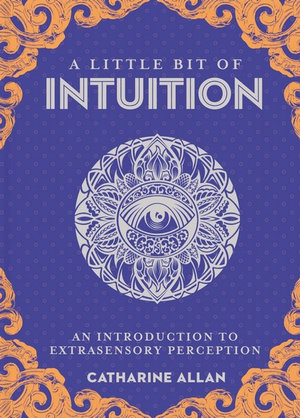 A Little Bit of Intuition : Introduction to Extrasensory Perception - Catharine Allan