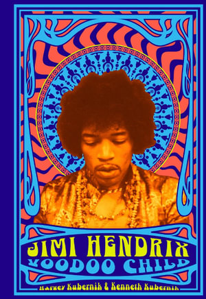 Jimi Hendrix : Voodoo Child - Harvey Kubernik