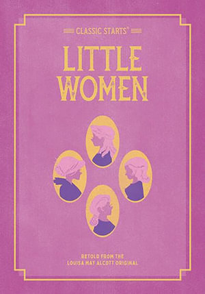 Classic Starts: Little Women : Classic Starts - Louisa May Alcott