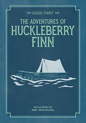 Classic Starts: The Adventures of Huckleberry Finn : Classic Starts Series - Mark Twain