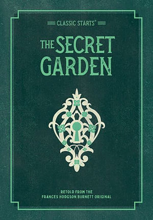 Classic Starts: The Secret Garden : Classic Starts Series - Frances Hodgson Burnett