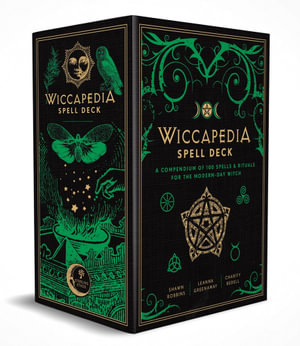 The Wiccapedia Spell Deck : A Compendium of 100 Spells & Rituals for the Modern-Day Witch - Leanna Greenaway