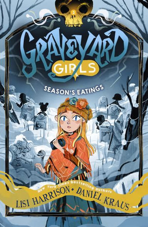 Season's Eatings : Graveyard Girls - Lisi Harrison