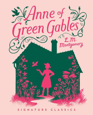 Anne of Green Gables : Children's Signature Classics - Lucy Maud Montgomery