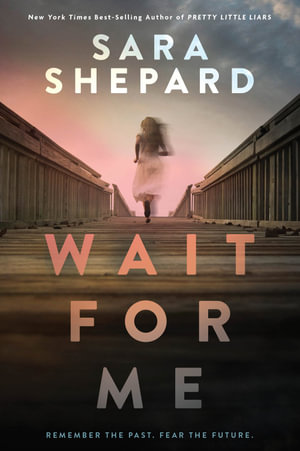 Wait for Me : A YA Romance Novel - Sara Shepard