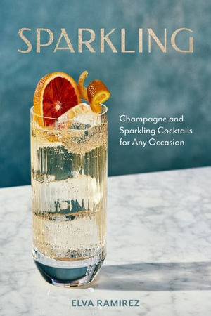 Sparkling : Champagne and Sparkling Cocktails for Any Occasion - Elva Ramirez