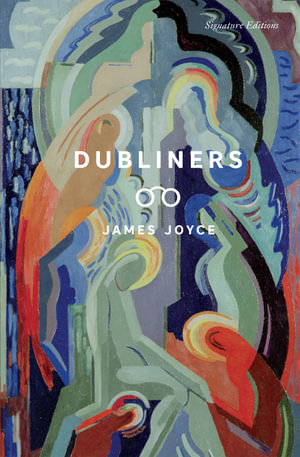 Dubliners : Signature Editions - James Joyce