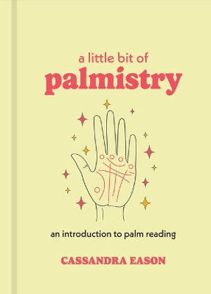 A Little Bit of Palmistry : An Introduction to Palm Reading - Cassandra Eason