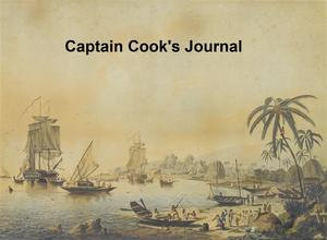 Captain Cook's Journal During His First Voyage Round the World - Captain James Cook