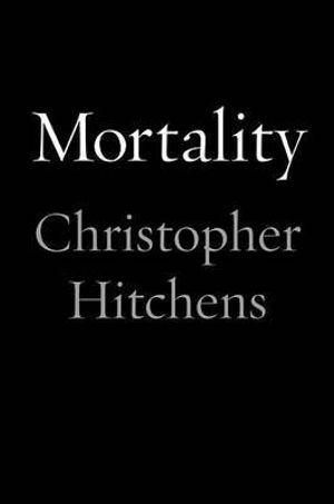 Mortality - Christopher Hitchens