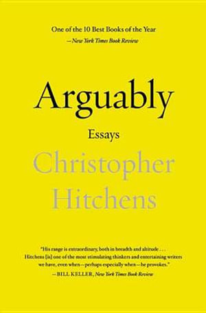 Arguably : Essays - Christopher Hitchens