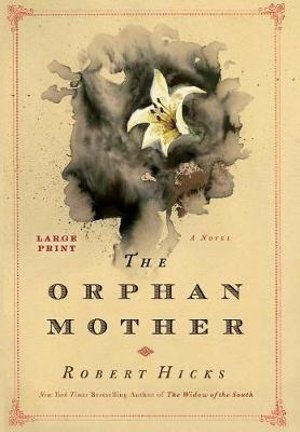 The Orphan Mother : A Novel - Robert Hicks