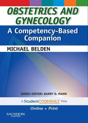 Obstetrics and Gynecology : A Competency-Based Companion - Michael Belden