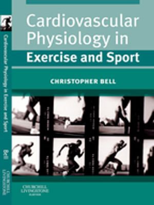 Cardiovascular Physiology in Exercise and Sport - Christopher Bell