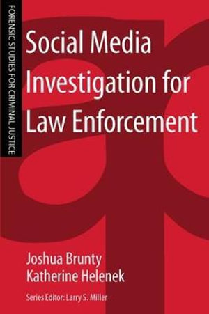 Social Media Investigation for Law Enforcement : Forensic Studies for Criminal Justice - Joshua Brunty