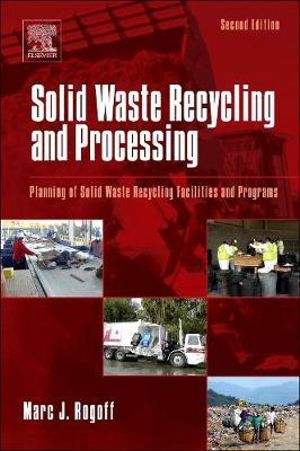 Solid Waste Recycling and Processing : Planning of Solid Waste Recycling Facilities and Programs - Marc J. Rogoff