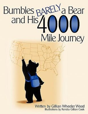 Bumbles Barely a Bear and His 4000 Mile Journey - Gillian W. Wood