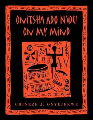 Onitsha Ado N'Idu On My Mind - Chineze J. Onyejekwe