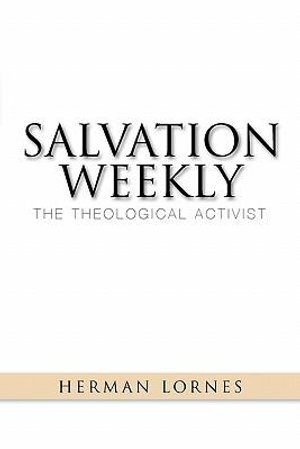 Salvation Weekly : The Theological Activist - Herman Lornes