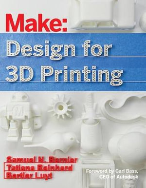 Design for 3D Printing : Make: - Samuel Bernier