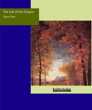 The Call of the Canyon - Zane Grey