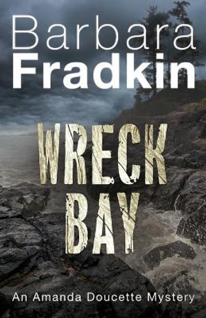 Wreck Bay : An Amanda Doucette Mystery - Barbara Fradkin