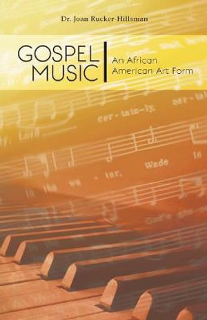 Gospel Music : An African American Art Form - Dr. Joan Rucker-Hillsman