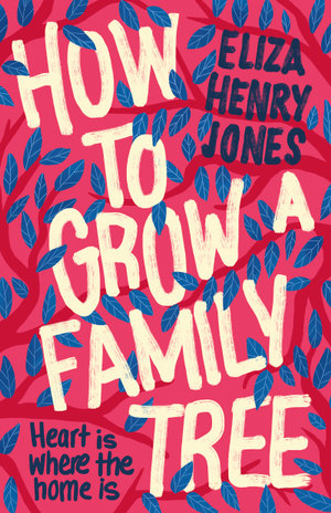 How to Grow a Family Tree - Eliza Henry-Jones