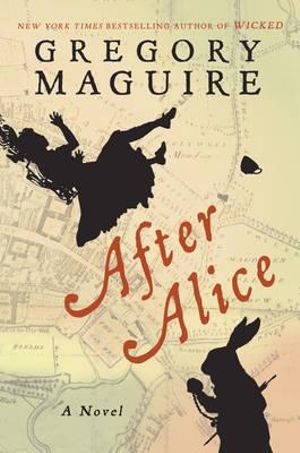 After Alice - Gregory Maguire