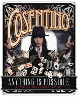 Anything Is Possible : The Magic, the Mystery, the Life - Cosentino