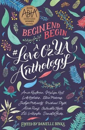 Begin, End, Begin : A #LoveOzYA Anthology - Amie Kaufman