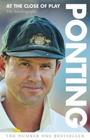 Ponting :  At the Close of Play - Ricky Ponting