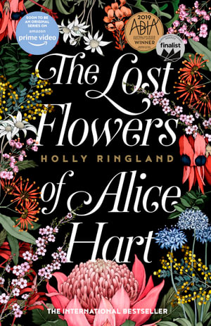 The Lost Flowers of Alice Hart : The beautiful and inspiring international bestselling novel from a much-loved award-winning author, now a major TV series on Prime Video - Holly Ringland