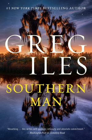 Southern Man by Greg Iles | The next thrilling Penn Cage novel from the ...