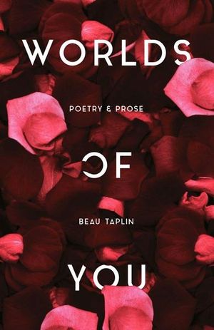 Worlds of You, Poetry &amp; Prose by Beau Taplin | 9781460755679 | Booktopia