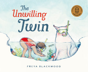 The Unwilling Twin : 2021 CBCA Book of the Year Awards Shortlist Book - Freya Blackwood