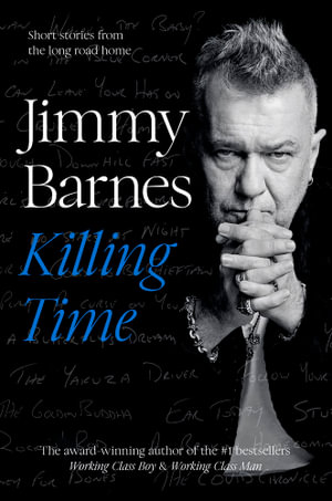 Killing Time : Short stories from the long road home - Jimmy Barnes