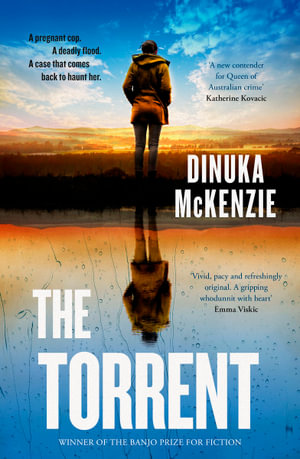 The Torrent : Winner of the 2020 Banjo Prize for Fiction - Dinuka McKenzie