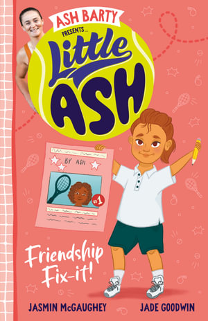 Friendship Fix-it! : Little Ash: Book 2 - Ash Barty