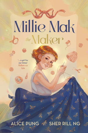 Millie Mak: Millie Mak the Maker : MILLIE MAK THE MAKER - Alice Pung