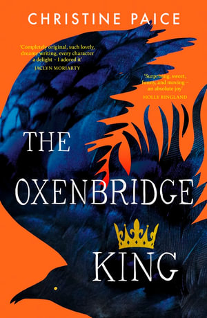 The Oxenbridge King : The remarkable new novel from an award-winning author, for readers of Hilary Mantel and Sarah Winman - Christine Paice