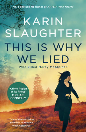 This Is Why We Lied : The latest Will Trent crime thriller from the bestselling author of AFTER THAT NIGHT, for fans of Michael Connelly, Lisa Gardner and Tess Gerritsen - Karin Slaughter