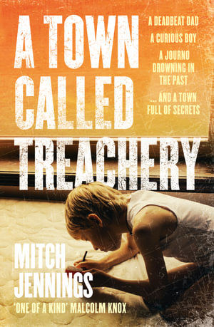 A Town Called Treachery : A gripping, big hearted new small town crime thriller from an exciting debut author, for fans of Benjamin Stevenson, Holly Throsby and Mark Brandi - Mitch Jennings