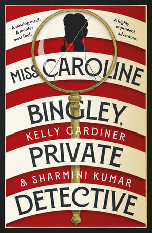 Miss Caroline Bingley, Private Detective : A delightful new historical cosy crime mystery, perfect for fans of THE BENEVOLENT SOCIETY OF ILL-MANNERED LADIES, BRIDGERTON and THE THURSDAY MURDER CLUB - Kelly Gardiner