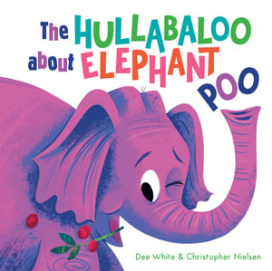 The Hullabaloo about Elephant Poo - Dee White