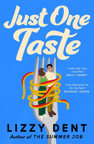 Just One Taste : Your next favourite enemies-to-lovers rom com from the bestselling author of THE SWEETEST REVENGE and THE SUMMER JOB, for fans of Beth O'Leary, Emily Henry and Sophie Kinsella - Lizzy Dent