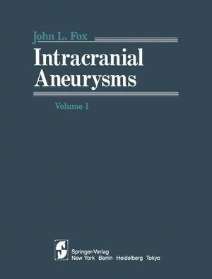 Intracranial Aneurysms : Volume 1 - J.L. Fox