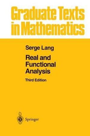 Real and Functional Analysis : Graduate Texts in Mathematics - Serge Lang