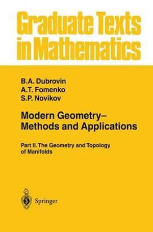 Modern Geometry- Methods and Applications : Part II: The Geometry and Topology of Manifolds - B.A. Dubrovin